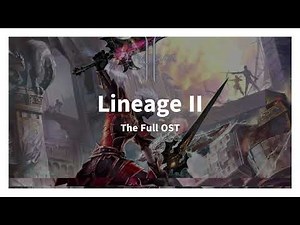 Lineage 2 Full OST / The Most Complete Soundtrack