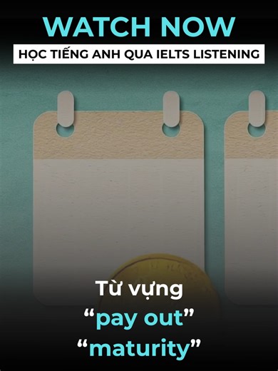 Học cụm từ 'pay out' và 'maturity' trong IELTS