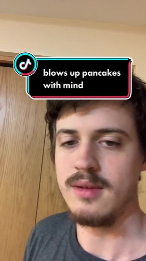 someone blew up my pancakes with mind recently and I’m still upset about it