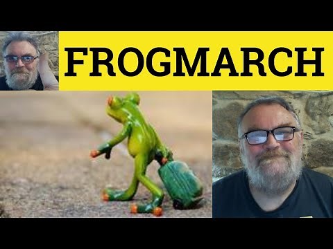 🔵 Frogmarch Meaning - Frog-March Examples - Frog March Definition - Frogmarch Defined - Frogmarch