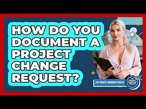 How Do You Document a Project Change Request?
