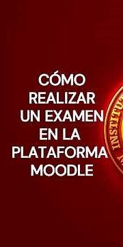 Tutorial para realizar el examen virtual en la plataforma Moodle
