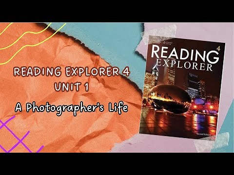 READING EXPLORER 4 UNIT 1: A Photographer's Life