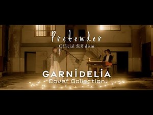Pretender / Official髭男dism [Covered by GARNiDELiA]