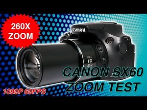 Canon PowerShot SX60 HS - Unboxing, Zoom test (65x - 260x) + Sample Images (1080p 60fps)