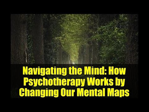 Navigating the Mind: How Psychotherapy Works by Changing Our Mental Maps