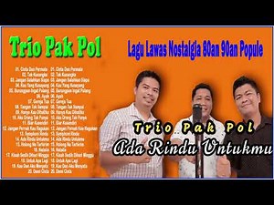 Trio Pak Pol Terbaru Full Album - Trio Pak Pol Cover Lagu Nostalgia - Lagu Nostalgia Paling Dicari