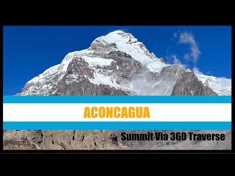 Aconcagua Summit- Full 360 Traverse Via Vacas Valley