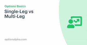 Single-Leg vs Multi-Leg | Option Alpha