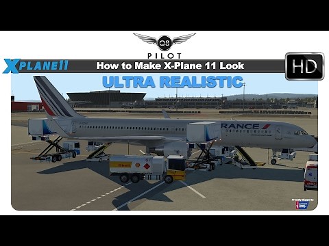 [X-Plane 11] How To Make X Plane 11 Look Ultra Realistic For Free