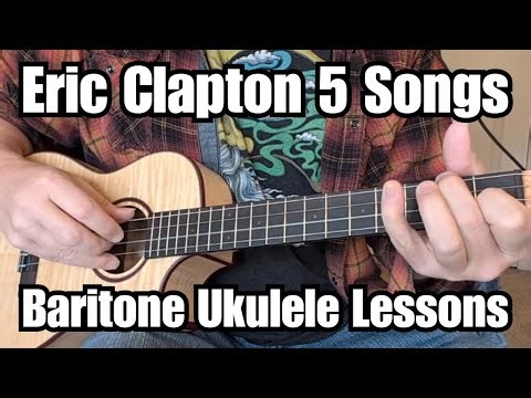 ERIC CLAPTON Baritone Ukulele Lessons COMPILATION Layla, Sunshine Of Your Love, more (5 songs)