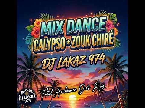 🔥 MIX DANCE CALYPSO & ZOUK CHIRÉ 🔥 - DJ LAKAZ 974 - Ambiance Plage Réunion