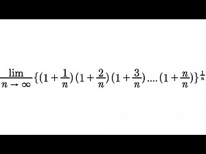 Evaluate: Lim(n→∞)[{(1+1/n)(1+2/n)(1+3/n)........(1+n/n)}^1/n]