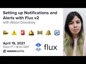 Setting up Notifications, Alerts, & Webhooks with Flux v2 by Alison Dowdney