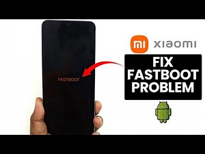 How to Fix Fastboot Problem on Xiaomi, Redmi Phone