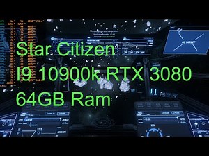 Star citizen I9 10900k RTX 3080 64GB Ram