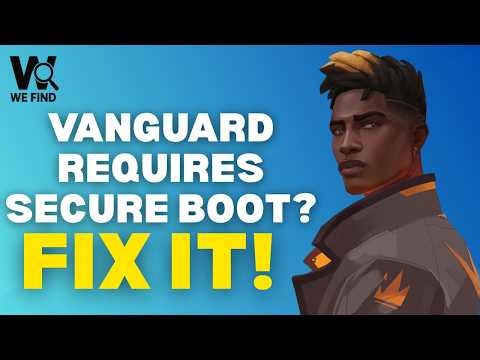 Fix "Vanguard Requires UEFI Secure Boot" Error in Valorant
