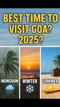 Best Time to Visit Goa 2025 | Monsoon vs Winter vs Summer Explained