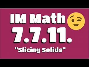 😉 7th Grade, Unit 7, Lesson 11 "Slicing Solids" Illustrative Mathematics