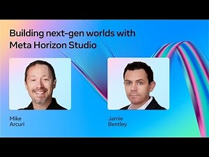 Building Next-Gen Worlds with Meta Horizon Studio