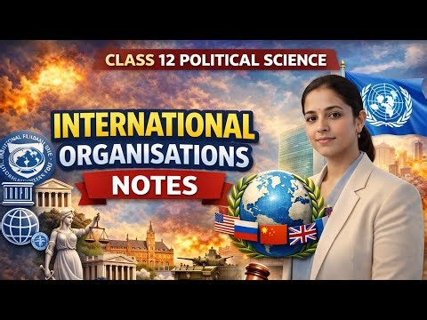 Class 12 Political Science Chapter 4: International Organisations | NCERT Notes | AnjuSmartClasses|