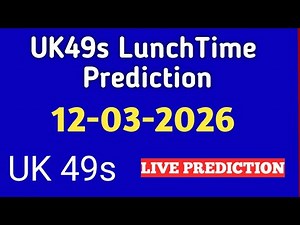 UK49s LunchTime Prediction Today 12 March 2026 Uk 49s Lunchtime Prediction