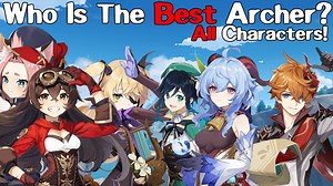 Who Is The Best Archer/Bow Character In Genshin Impact? All Characters Discussed!