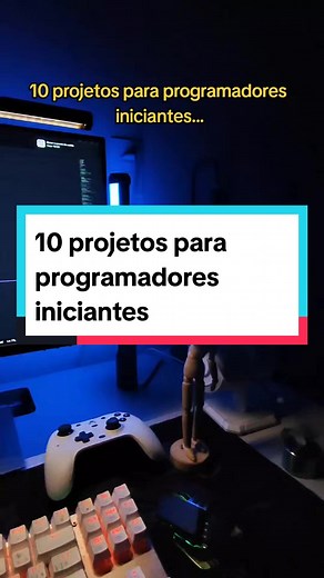 10 Projetos Incríveis para Programadores Iniciantes