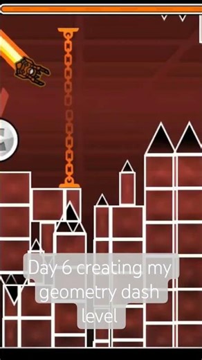 Day 6 creating my geometry dash level