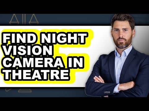 How to Find Night Vision Camera in Theatre (full Guide)
