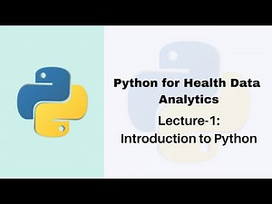 Lecture-1: Python for Health Data Analytics | Introduction to Python