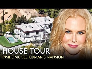 Nicole Kidman | House Tour | $5 Million Los Angeles Mansion & More