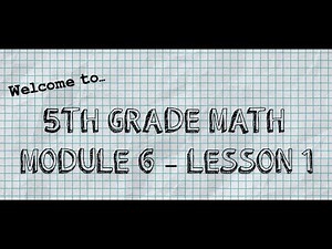 5th Grade: Module 6 - Lesson 1
