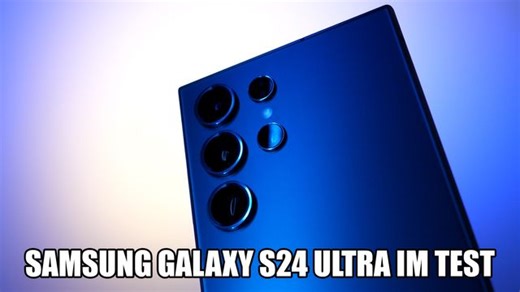 Samsung Galaxy S24 Ultra im Test