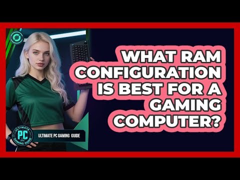 What RAM Configuration Is Best For a Gaming Computer?