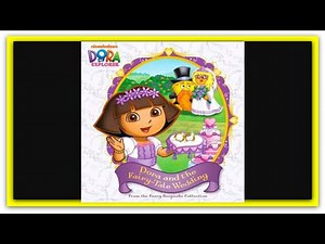 DORA THE EXPLORER "DORA AND THE FAIRY TALE WEDDING" - Read Aloud Storybook for kids, children