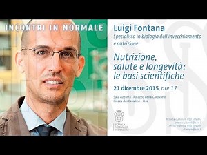 Luigi Fontana, Nutrizione, salute e longevità: le basi scientifiche - 21 dicembre 2015