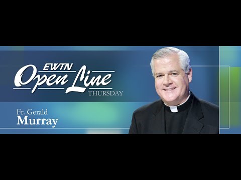 Open Line Thursday with Father Gerald Murray - 01/22/26