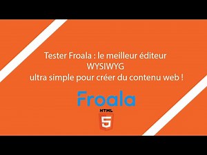 Tester Froala : le meilleur éditeur WYSIWYG ultra simple pour créer du contenu web !