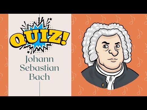 Johann Sebastian Bach QUIZ