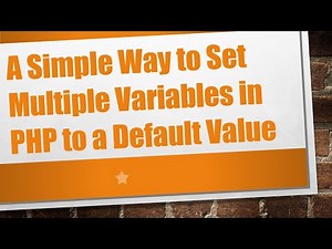 A Simple Way to Set Multiple Variables in PHP to a Default Value