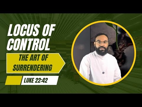 Day 14: Locus of Control & The Art of Surrender | LK 22:42 | internal locus of control