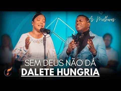 Dalete Hungria | Os Melhores Clipes - [DVD Sem Deus Não Dá]