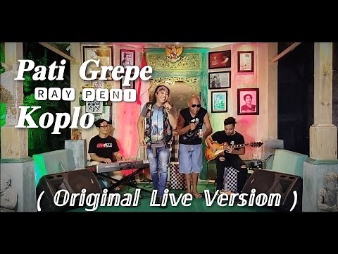 RAY PENI - PATI GREPE KOPLO ( Original Live Music Video )
