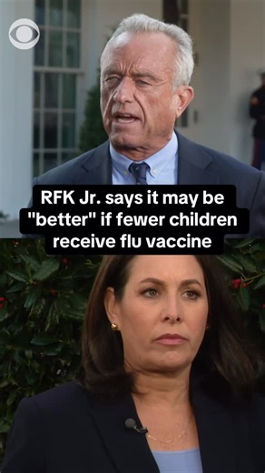CBS News on Instagram: "It may be a "better thing" if fewer children receive the flu vaccine, Health and Human Services Secretary Robert F. Kennedy Jr. told CBS News' @nancycordes, after the Trump administration announced sweeping changes to childhood vaccine recommendations. Cordes noted that roughly 90% of kids who died from the flu in 2024-2025 season weren't vaccinated against the flu, according to CDC data. "There is no scientific evidence that the flu vaccine prevents serious illness, hosp