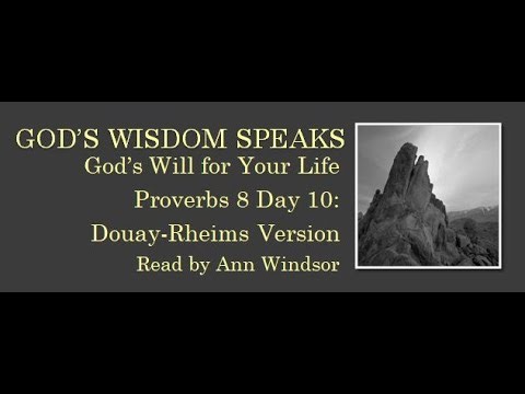 Proverbs 8 God's Wisdom For Your Life Day 10: Douay-Rheims Version(read along link below)