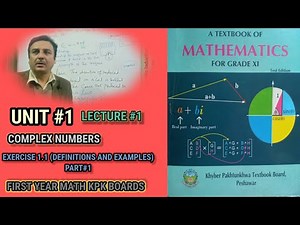 LECTURE #1 EXERCISE 1.1 ( DEF & EXAMPLES) (PART#1) UNIT#1 COMPLEX NUMBERS FIRST YEAR MATH KPK BOARDS