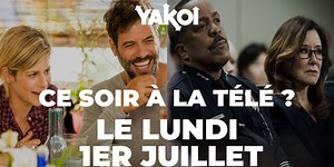 Yakoi à regarder à la télé ce soir (lundi 1er juillet) ?