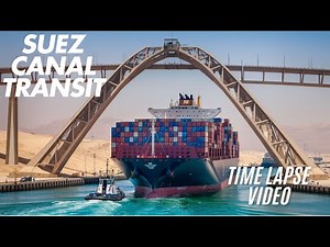 Experience the Suez Canal Like Never Before: Time Lapse Adventure! 🌍🚤