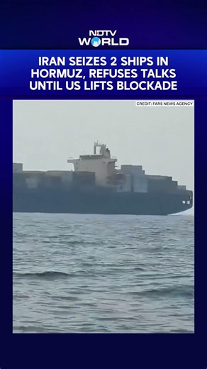 Video: Iran Seizes 2 Ships In Hormuz, Refuses Talks Until US Lifts Blockade